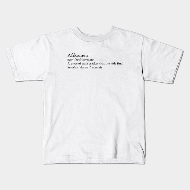 Afikomen Funny Passover Definition Stale "Dessert" Matzah, made by EndlessEmporium Kids T-Shirt by EndlessEmporium